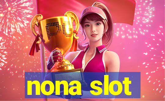 nona slot