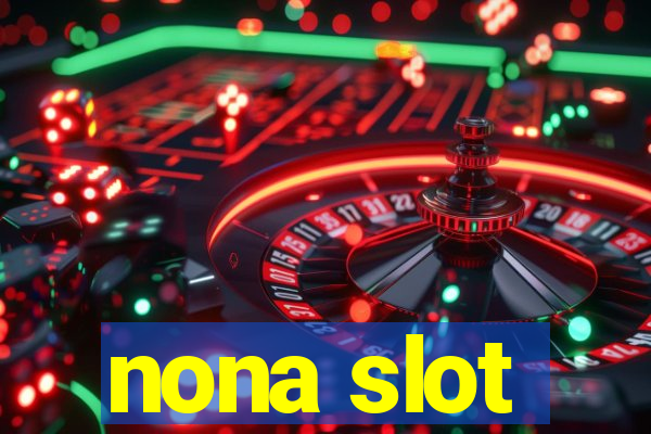 nona slot