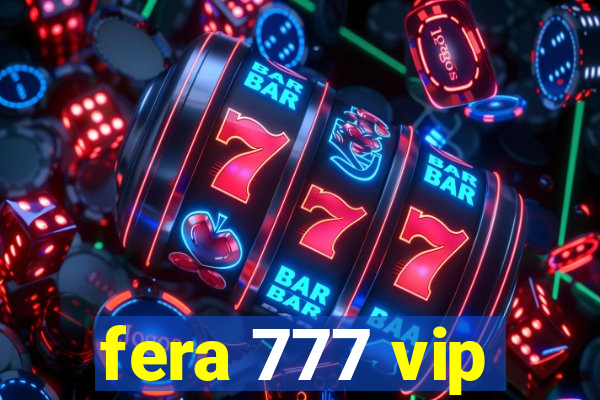 fera 777 vip