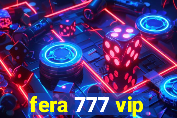 fera 777 vip