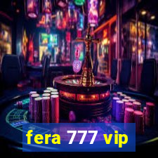 fera 777 vip