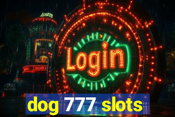 dog 777 slots