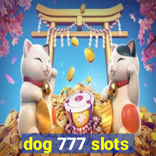 dog 777 slots