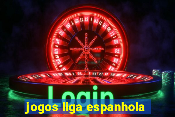 jogos liga espanhola