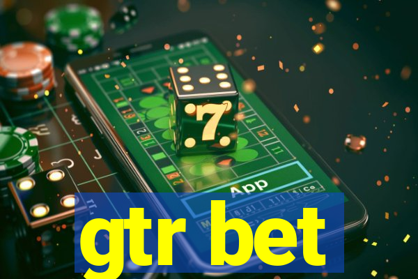 gtr bet