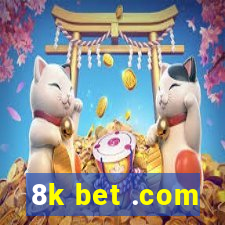 8k bet .com