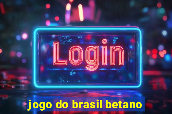 jogo do brasil betano