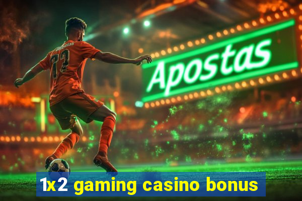 1x2 gaming casino bonus