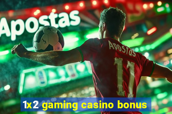 1x2 gaming casino bonus