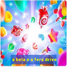 a bela e a fera drive