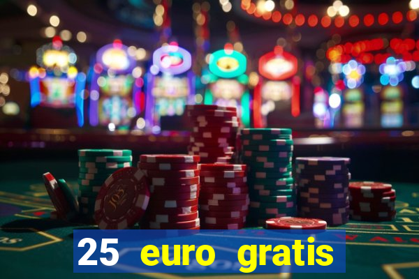 25 euro gratis ohne einzahlung casino