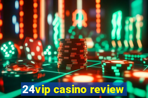 24vip casino review