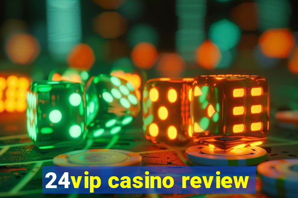 24vip casino review