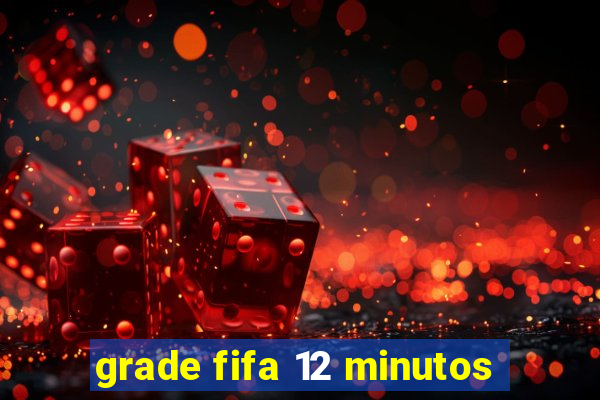 grade fifa 12 minutos