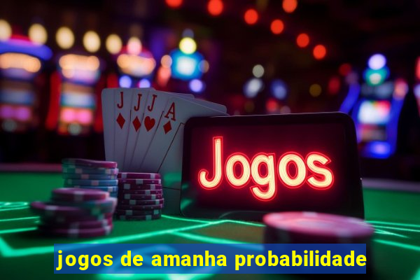 jogos de amanha probabilidade