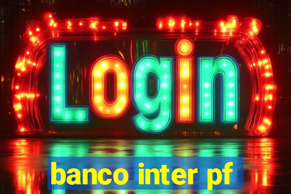 banco inter pf