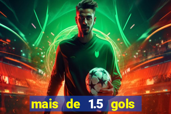 mais de 1.5 gols o que significa