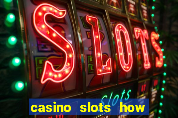 casino slots how to win