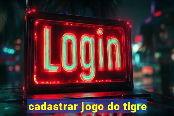 cadastrar jogo do tigre