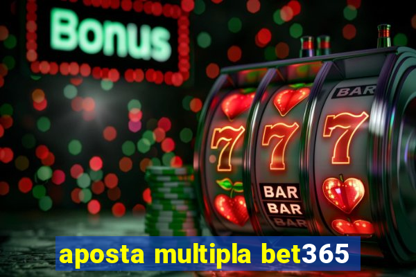 aposta multipla bet365