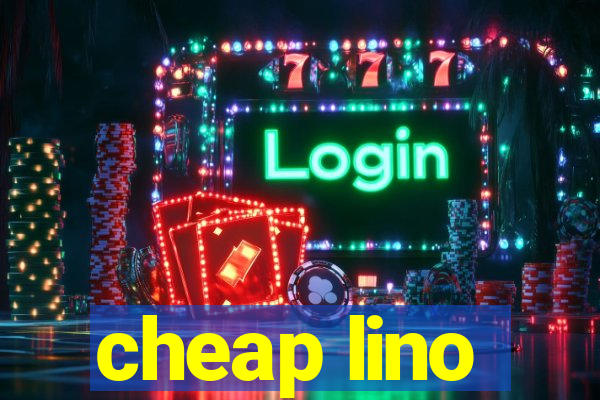 cheap lino