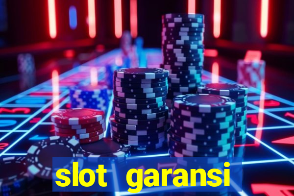 slot garansi kekalahan 100 saldo kembali