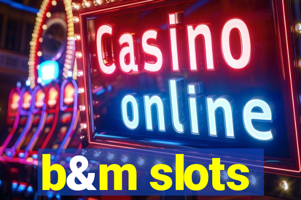 b&m slots