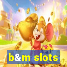 b&m slots