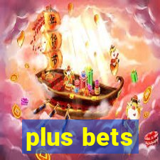 plus bets