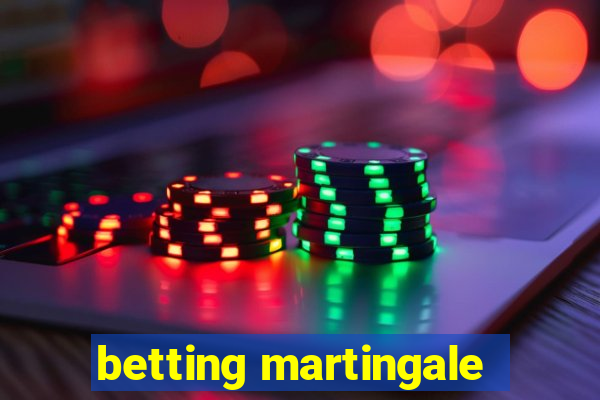 betting martingale