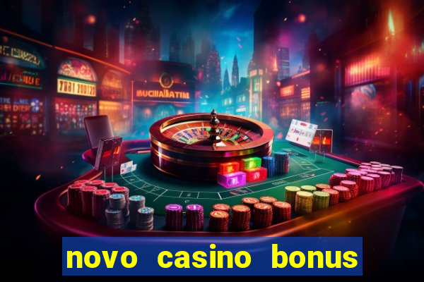 novo casino bonus sem deposito