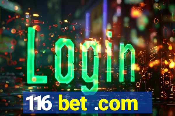 116 bet .com