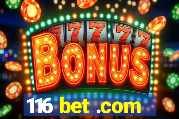 116 bet .com