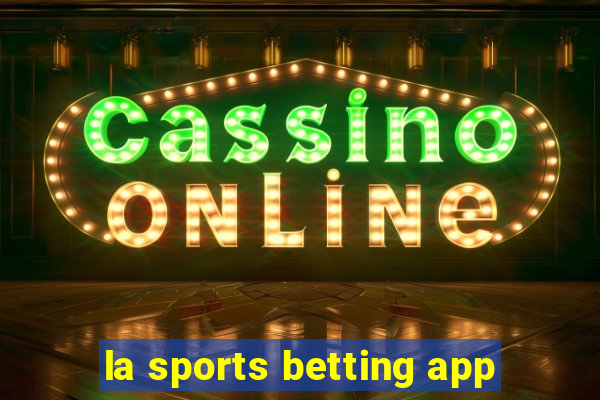 la sports betting app