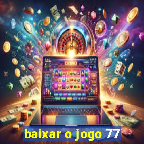 baixar o jogo 77