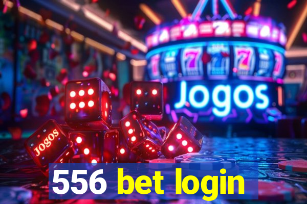 556 bet login