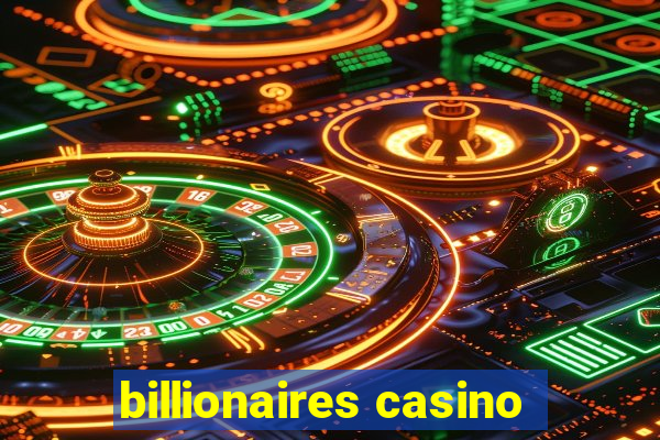 billionaires casino