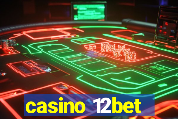 casino 12bet