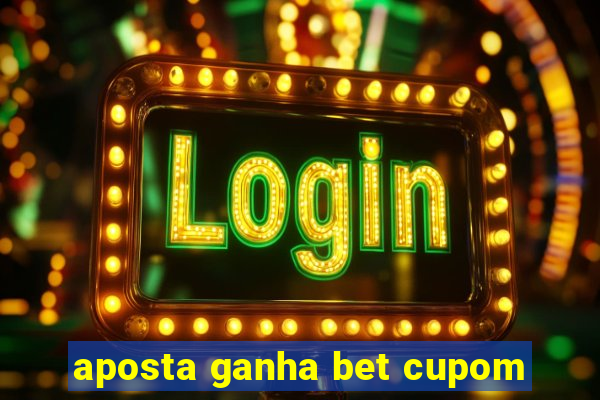 aposta ganha bet cupom