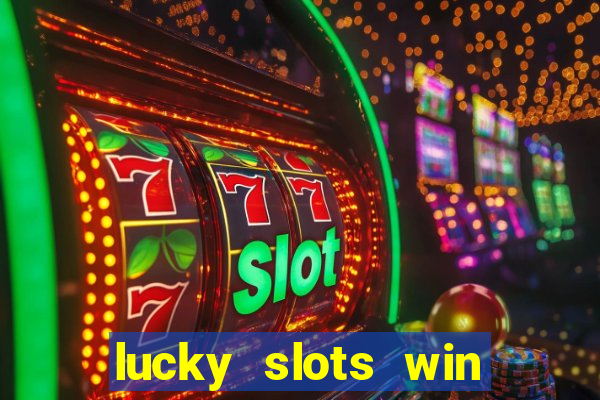 lucky slots win real cash paytm