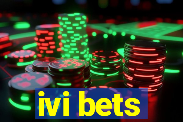 ivi bets