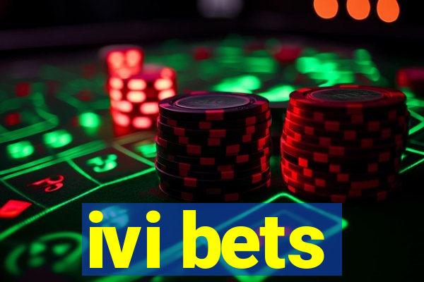 ivi bets