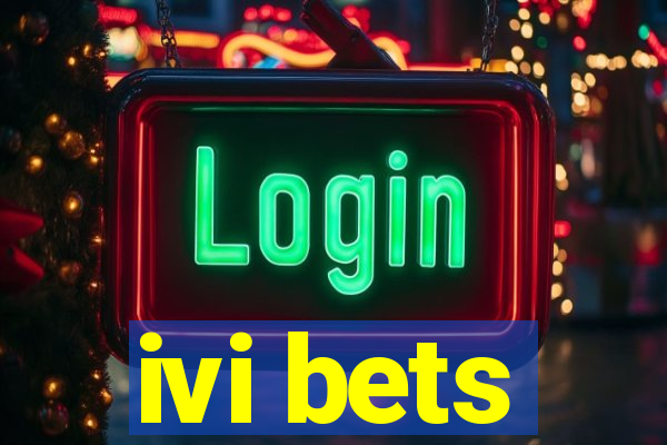 ivi bets