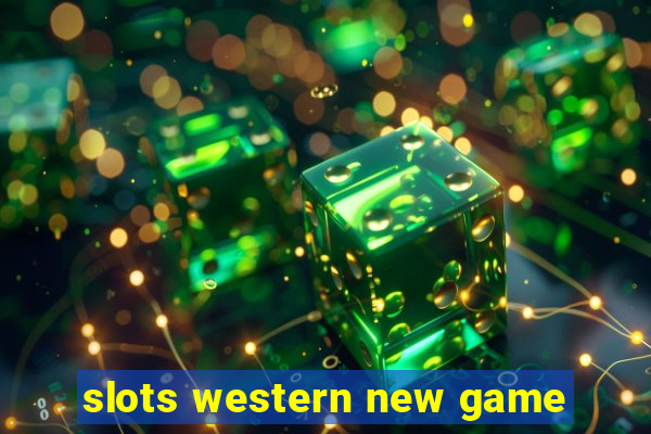 slots western new game