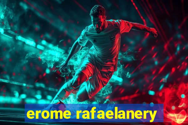 erome rafaelanery