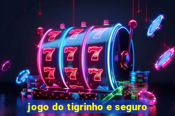 jogo do tigrinho e seguro