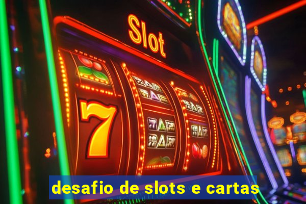 desafio de slots e cartas