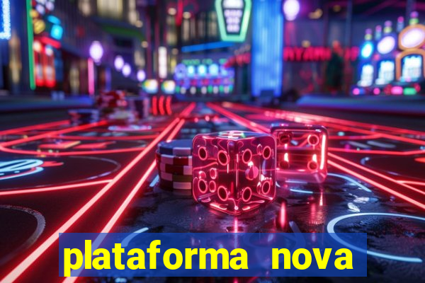 plataforma nova pagando cassino