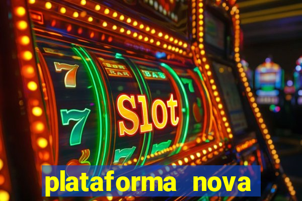 plataforma nova pagando cassino