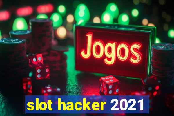 slot hacker 2021